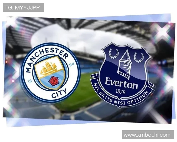 曼城与埃弗顿精彩对决视频直播全程回顾与分析